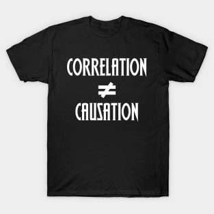 Correlation Does Not Equal Causation T-Shirt